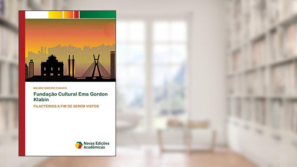 Fundação Cultural Ema Gordon Klabin: FILACTÉRIOS A FIM DE SEREM VISTOS, do autor MAURO RIBEIRO CHAVES