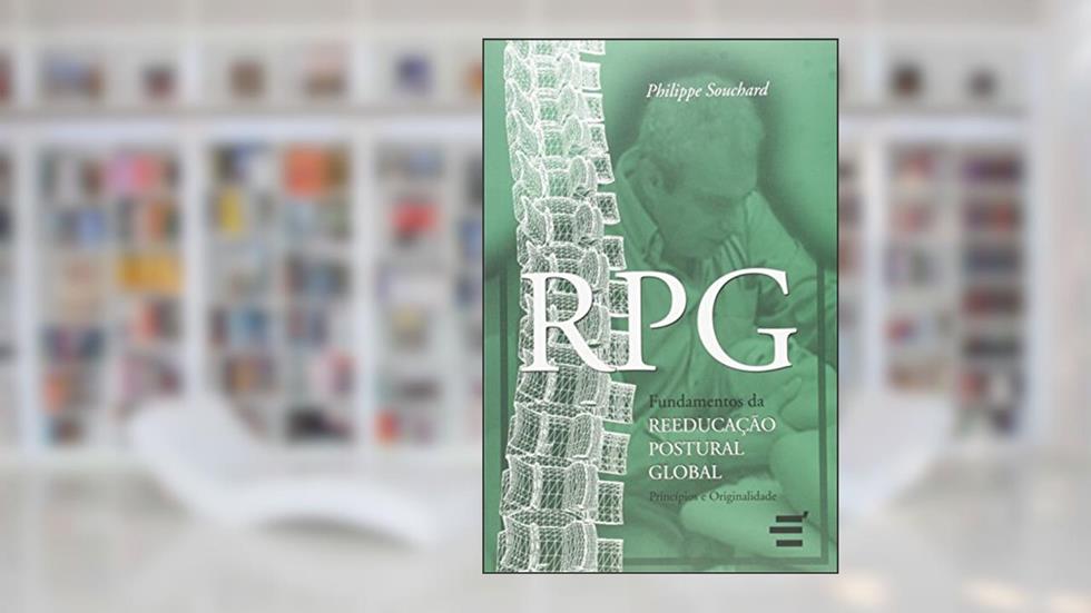 RPG. Fundamentos da Reeducação Postural Global, do autor Philippe E. Souchard