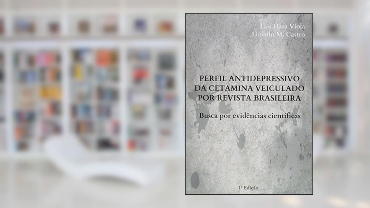 Perfil Antidepressivo da Cetamina Veiculado por Revista Brasileira, do autor Laís Hara Viola Lincoln