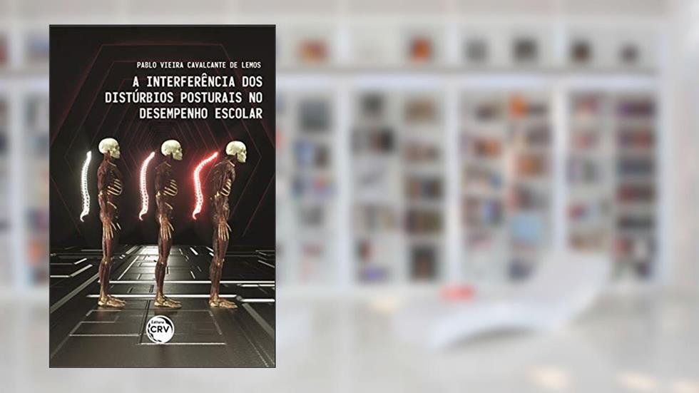 A interferência dos distúrbios posturais no desempenho escolar, do autor Pablo Vieira Cavalcante de Lemos