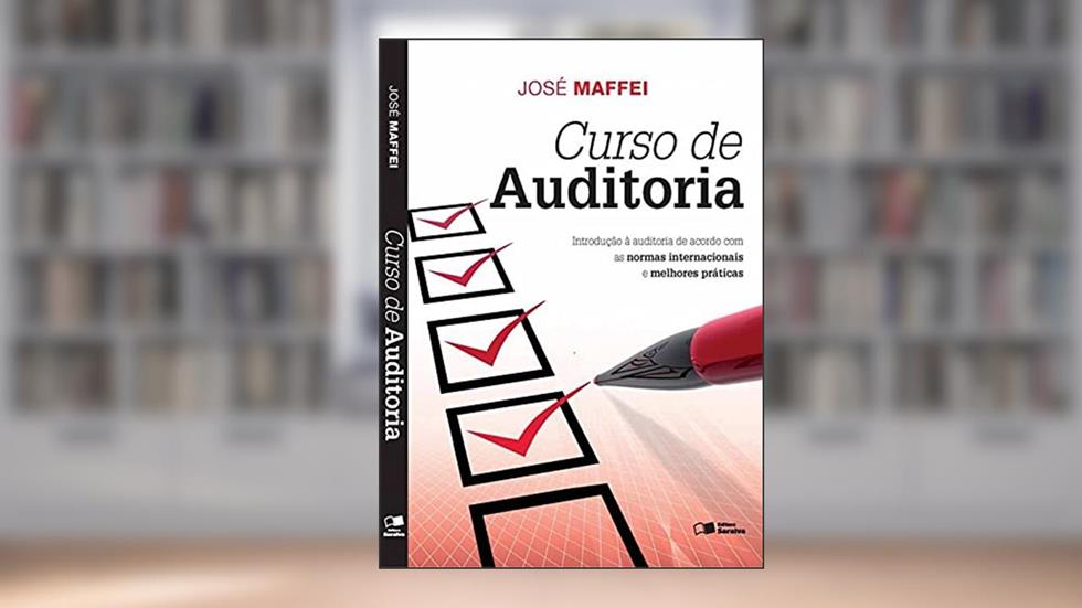 Curso de auditoria: Introdução à auditoria de acordo com as normas internacionais e melhores práticas, do autor José Luíz Gonçalves Maffei