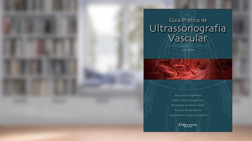 Capa de Guia Prático De Ultrassonografia Vascular, do autor Nostradamus A. Coelho, Ana Luiza Engelhorn, Carlos Engelhorn, Domingos Morais Filho,fanilda Barros