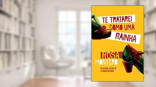Capa de Te Tratarei Como Uma Rainha, do autor Rosa Montero