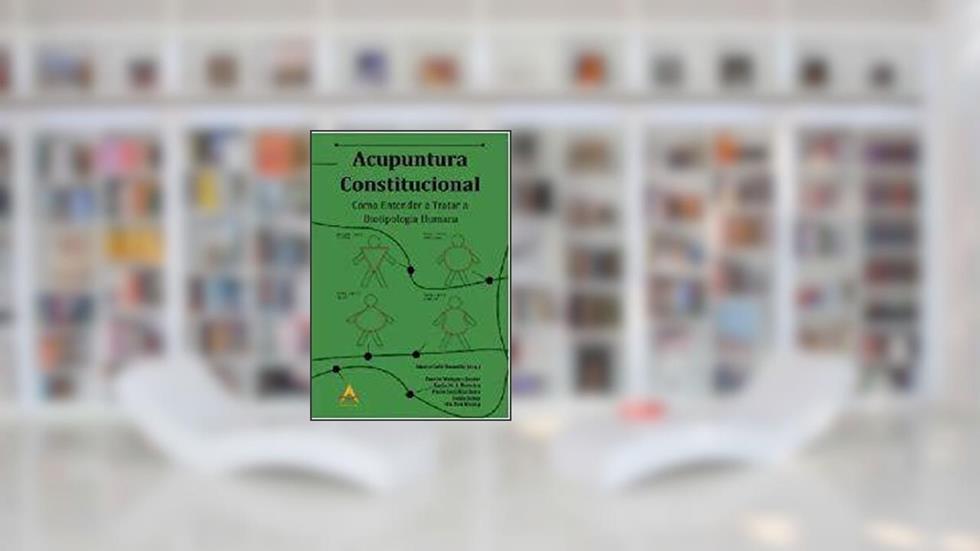 ACUPUNTURA CONSTITUCIONAL - COMO ENTENDER E TRATAR A BIOTIPOLOGIA HUMANA, do autor SUZETE COLO ROSSETTO