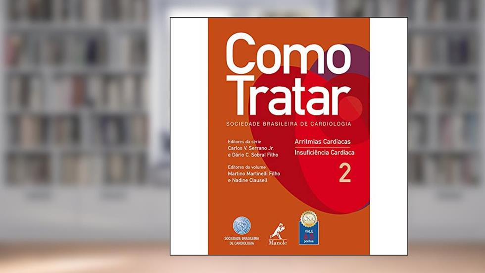 Como tratar: Arritmias Cardíacas / Insuficiência Cardíaca, do autor Serrano Jr.  Carlos V.; Dário Sobral Filho