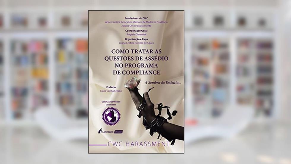 Como tratar as questões de assédio no programa de compliance, do autor Gieremek, Rogéria
Souza, Luana Cristina Romero de