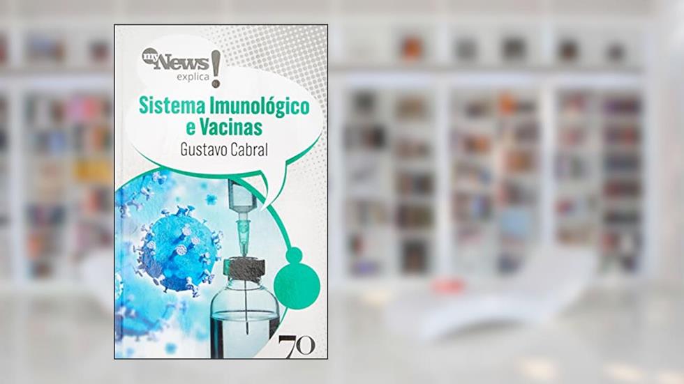 Mynews Explica Sistema Imunológico e Vacinas, do autor Gustavo Cabral