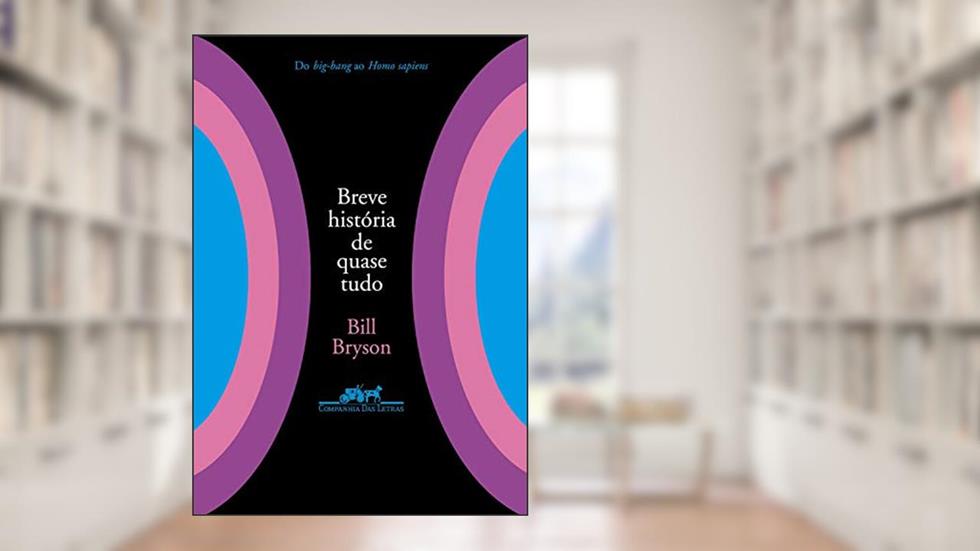 Breve história de quase tudo, do autor Bill Bryson