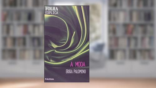 Capa de A Moda, do autor Erika Palomino