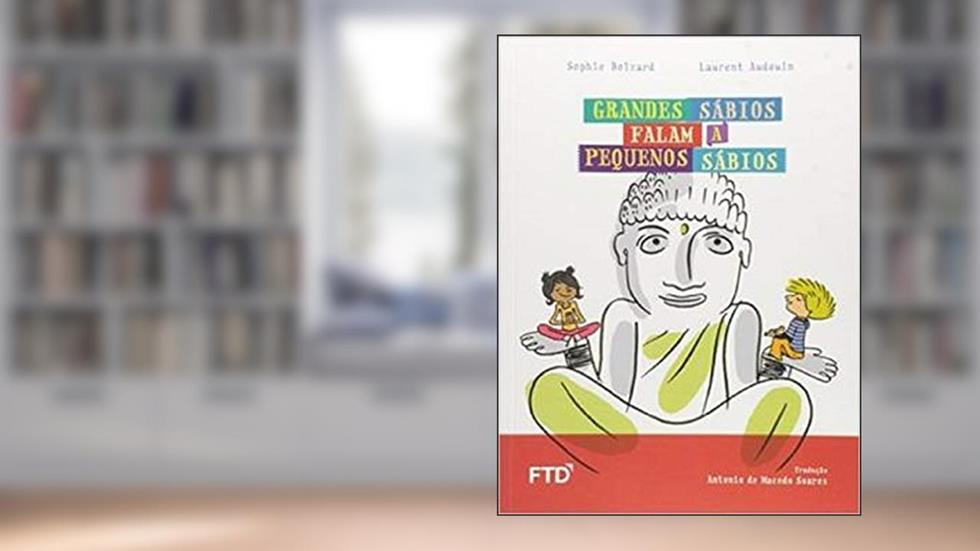 Grandes Sábios Falam a Pequenos Sábios, do autor Sophie Boizard