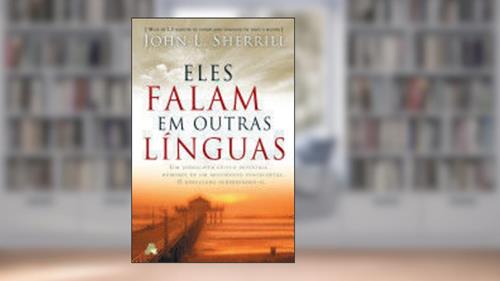 Capa de Eles Falam em Outras Línguas, do autor John L Sherrill