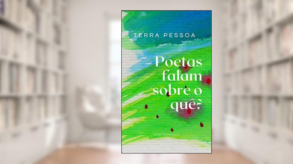 Poetas falam sobre o quê?: Poesias modernas, do autor Terra Pessoa