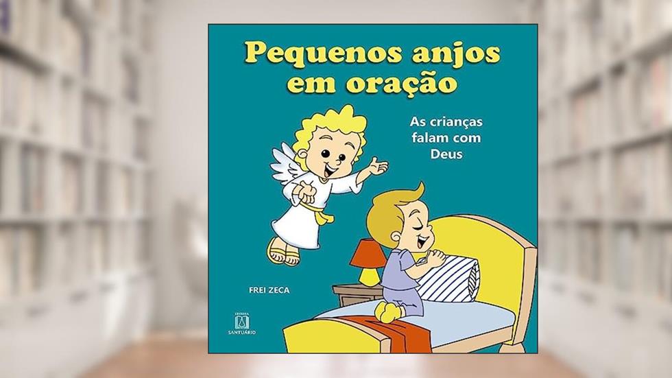 Pequenos Anjos em Oracao: as Crianças Falam com Deus, do autor Frei Zeca