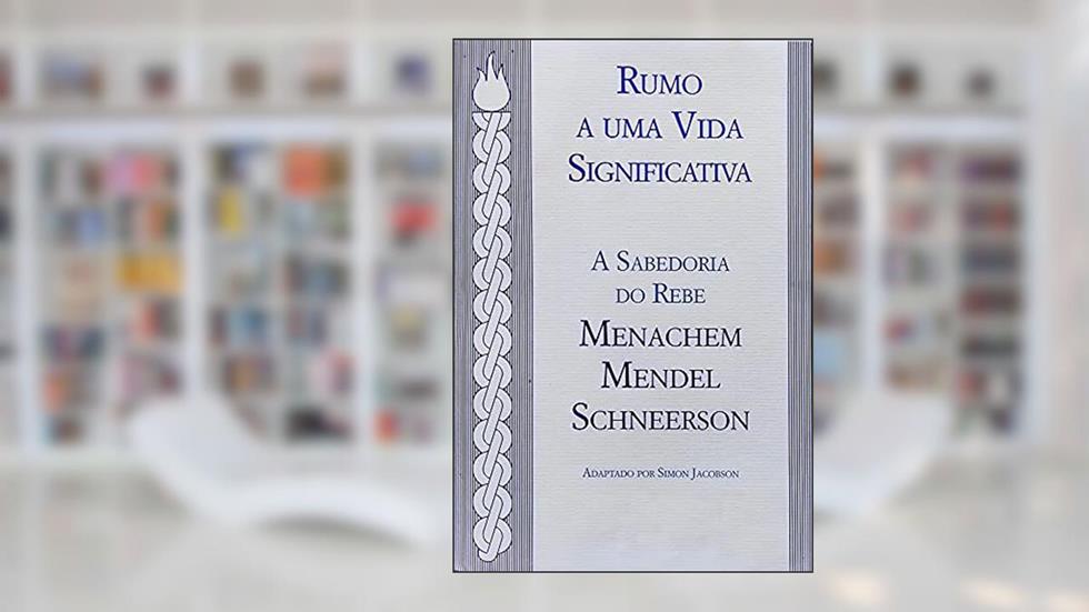 Rumo a Uma Vida Significativa, do autor Rabino Chaim Dalfin