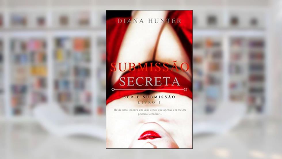 Submissão Secreta, do autor Diana Hunter