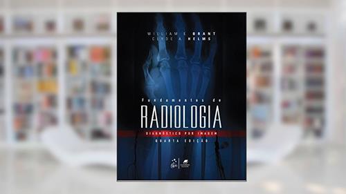 Capa de Fundamentos de Radiologia: Diagnóstico por Imagem, do autor William E. Brant; Clyde A. Helms