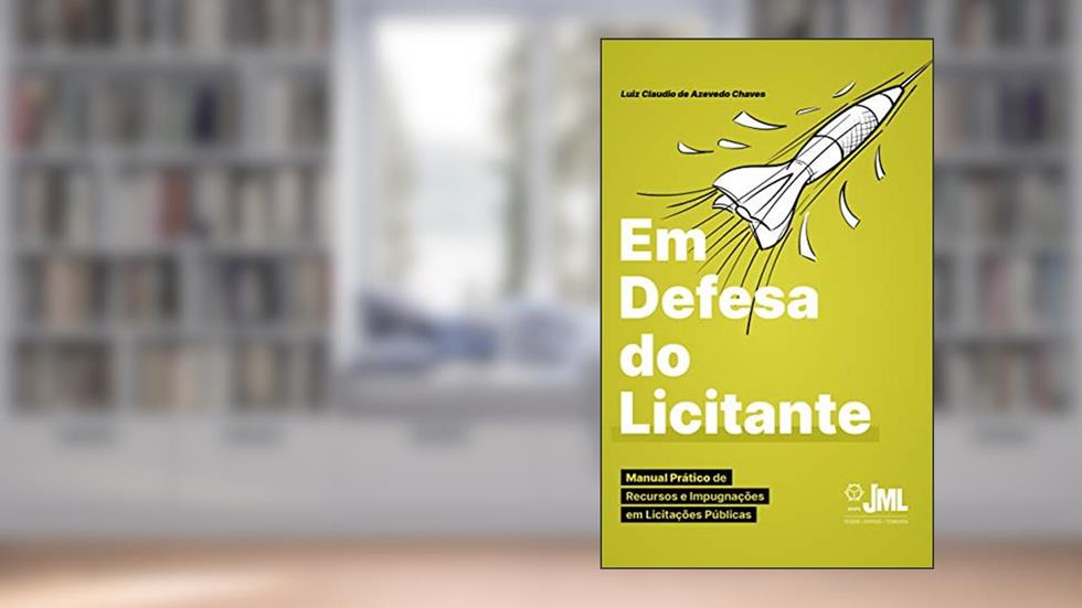 Em Defesa do Licitante : Manual Prático de Recursos e Impugnações em Licitações Públicas, do autor Luiz Claudio de Azevedo Chaves