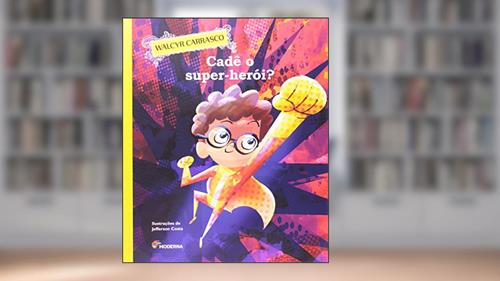 Capa de Cadê o super-herói?, do autor Walcyr Carrasco