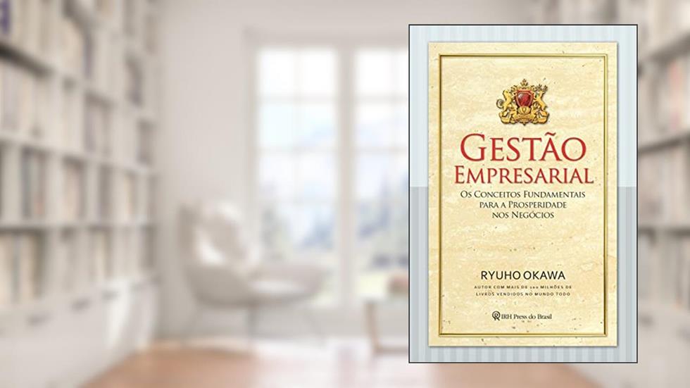 Gestão empresarial: Os conceitos fundamentais para a prosperidade nos negócios, do autor Ryuho Okawa
