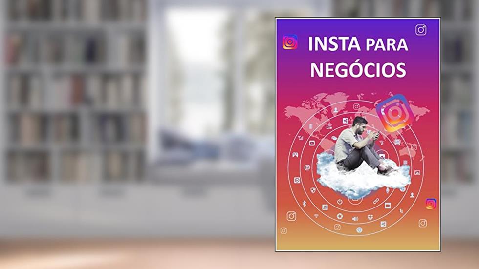 Insta para Negócios: Potencialize as vendas do seu negócio, transformando seguidores em clientes, do autor Pedro Aquino