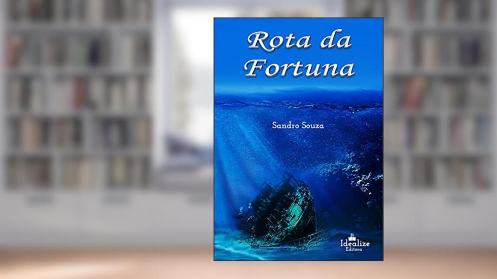 Rota da Fortuna: Romance de ficção - Baseado em fatos reais do século dezesseis., do autor Sandro Souza