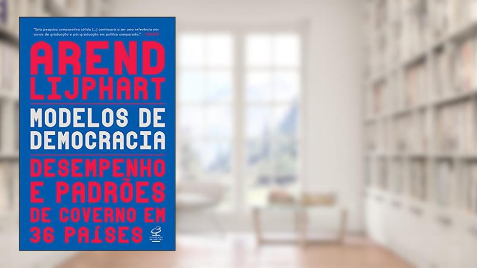 Modelos de democracias: Desempenho e padrão de governo em 36 países, do autor Arendt Lijphart