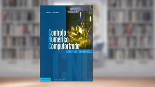 Capa de Controlo Numérico Computorizado. Conceitos Fundamentais, do autor Carlos Alberto Moura Relvas