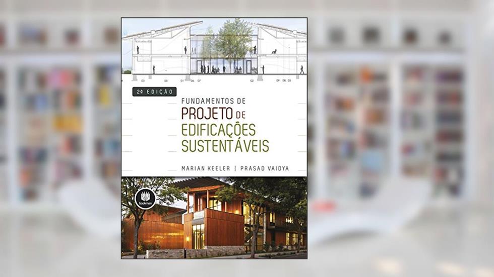 Fundamentos de Projeto de Edificações Sustentáveis, do autor Marian Keeler; Prasad Vaidya