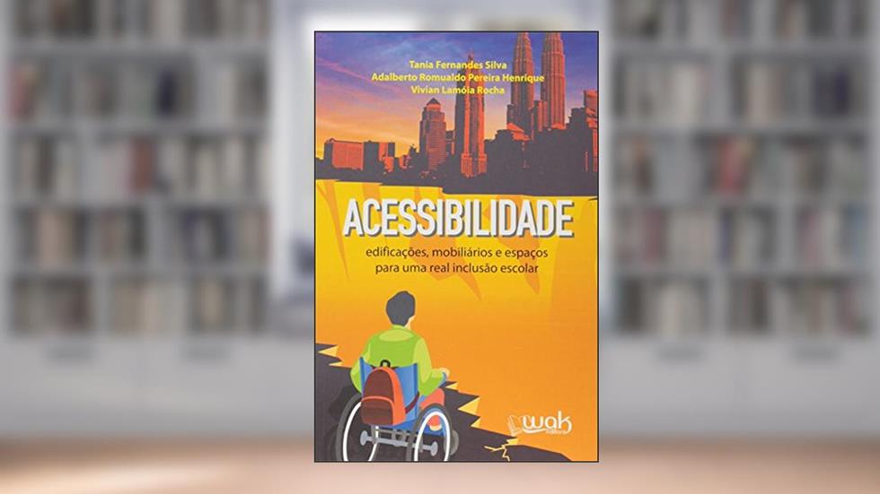 Acessibilidade. Edificações, Mobiliários e Espaços Para Uma Real Inclusão Escolar, do autor Tania Fernandes Silva