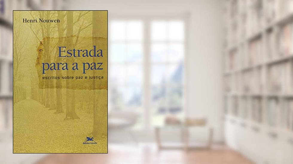 Estrada para a paz: Escritos sobre paz e justiça, do autor Henri J. M. Nouwen