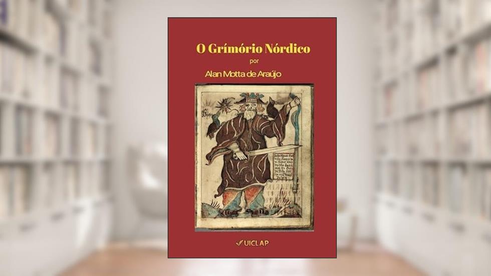 O Grimório Nórdico: Um Manual Prático de Magia Nórdica e Islandesa., do autor Alan Motta de Araújo