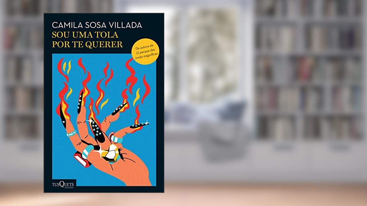 Sou uma tola por te querer: Romance, do autor Camila Sosa Villada