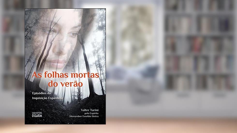 As folhas mortas do verão: Episódios da Inquisição Espanhola, do autor Valter Turini