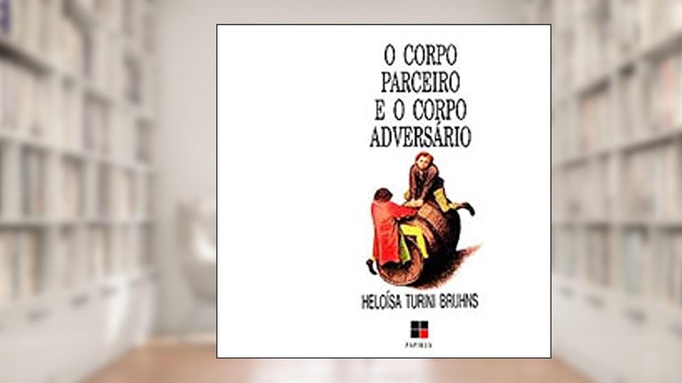 O Corpo Parceiro e o Corpo Adversário, do autor Heloisa Turini Bruhns