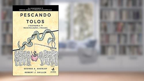 Capa de Pescando Tolos, do autor George A. Akerlof Shiller