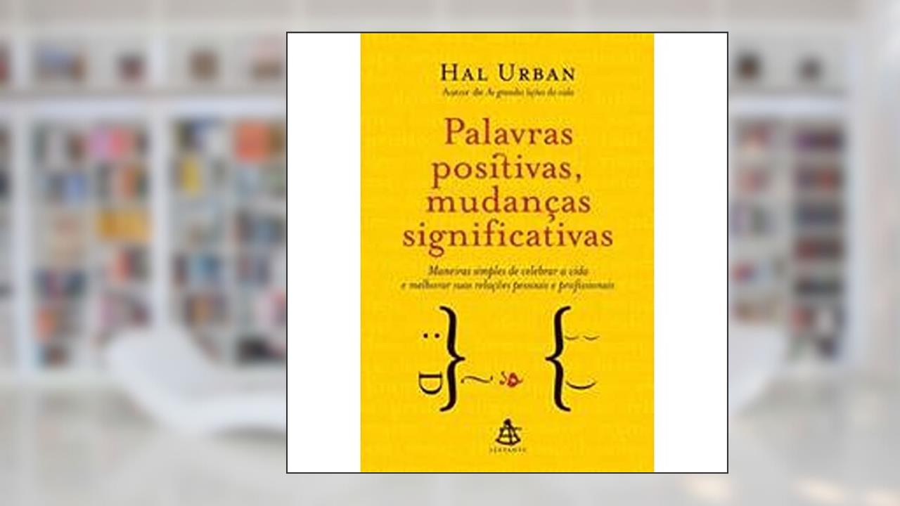 Palavras Positivas, Mudanças Significativas, do autor Hal Urban