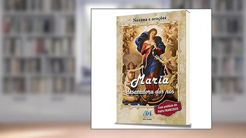 Capa de Maria desatadora dos nós - novena e orações, do autor Editora Ave-Maria