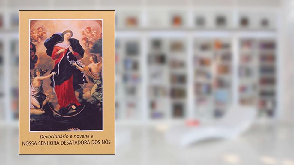 Devocionário e novena a Nossa Senhora Desatadora dos Nós, do autor Vários Autores