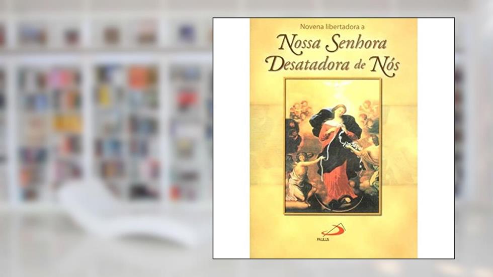Novena Nossa Senhora Desatadora de Nós, do autor Claudiano Avelino dos Santos