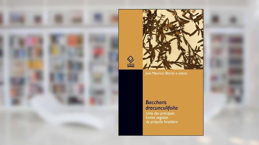 Baccharis Dracunculifolia: Uma das principais fontes vegetais da própolis brasileira, do autor José Maurício Sforcin