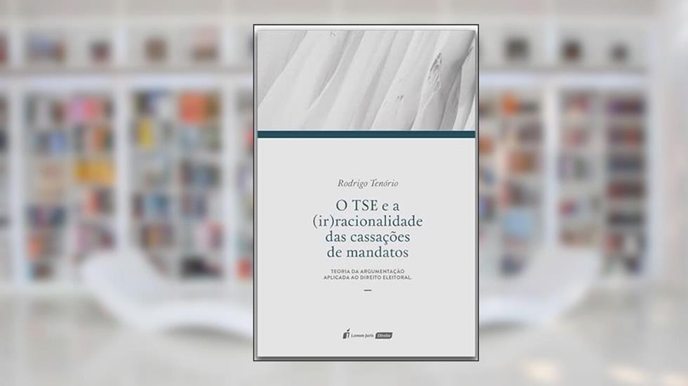 TSE e a (ir)Racionalidade das Concessões de Mandatos, O - 2022, do autor Rodrigo Tenório