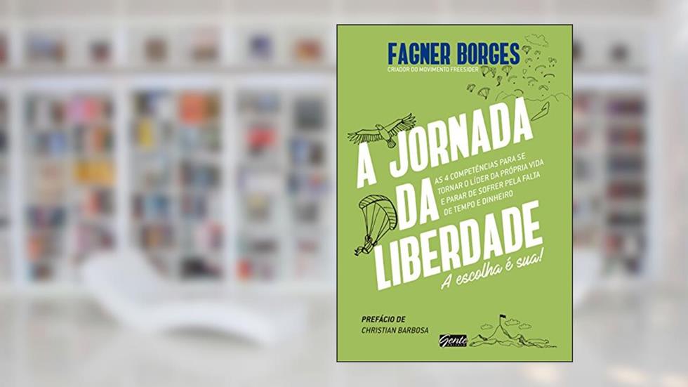 A Jornada da Liberdade: A escolha é sua!, do autor Fagner Borges