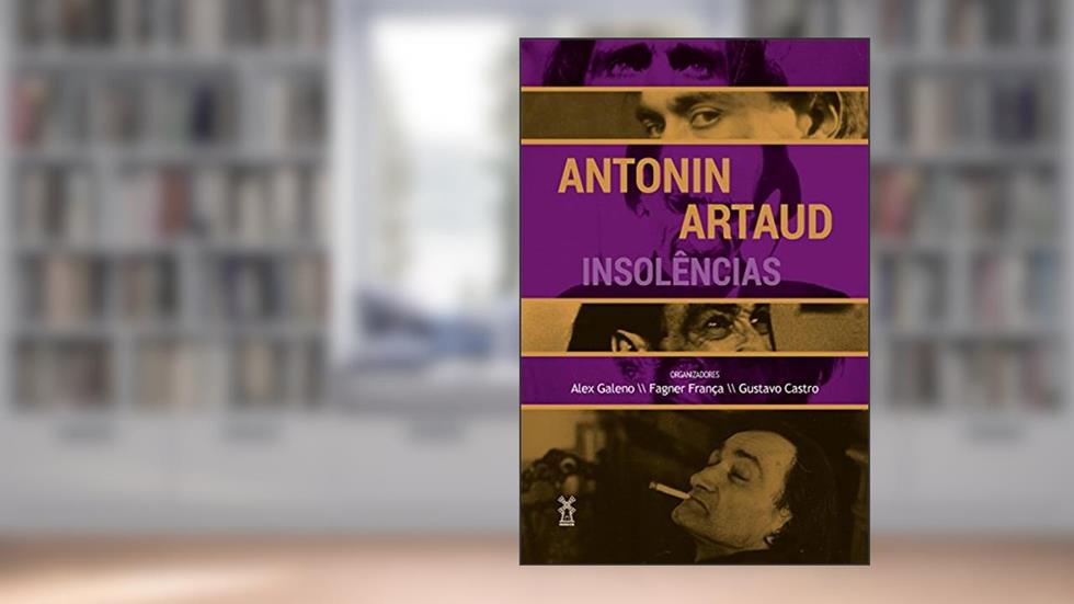 Antonin Artaud: Insolências, do autor Alex Galeno; Fagner França; Gustavo Castro