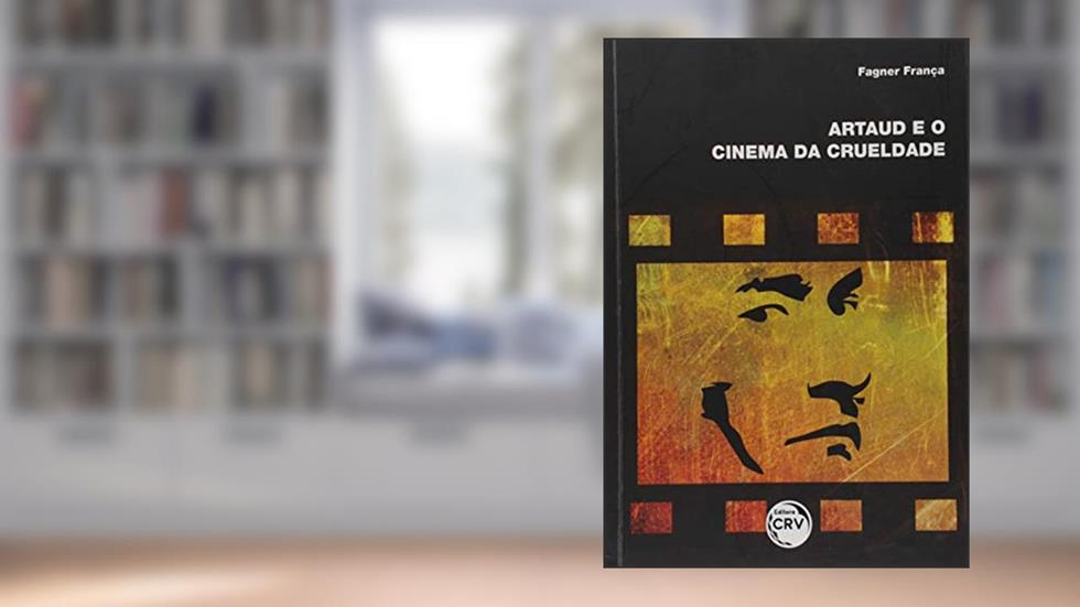 Artaud e o cinema da crueldade, do autor Fagner França