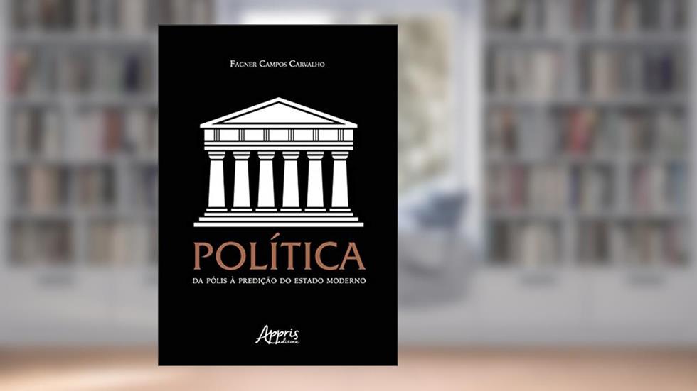 Política: da pólis à predição do estado moderno, do autor Fagner Campos Carvalho