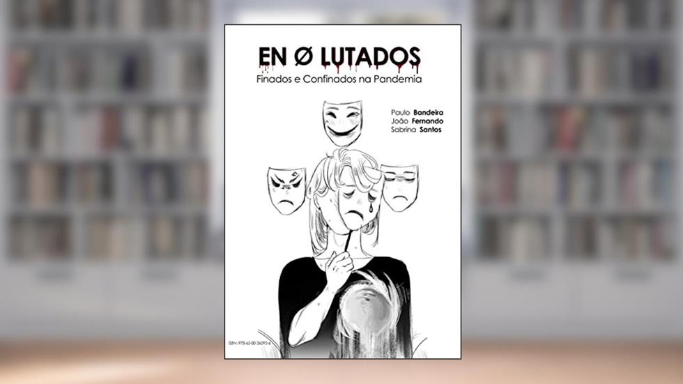 En Ø lutados: Finados e Confinados na Pandemia, do autor Paulo Bandeira; João Fernando; Sabrina Santos
