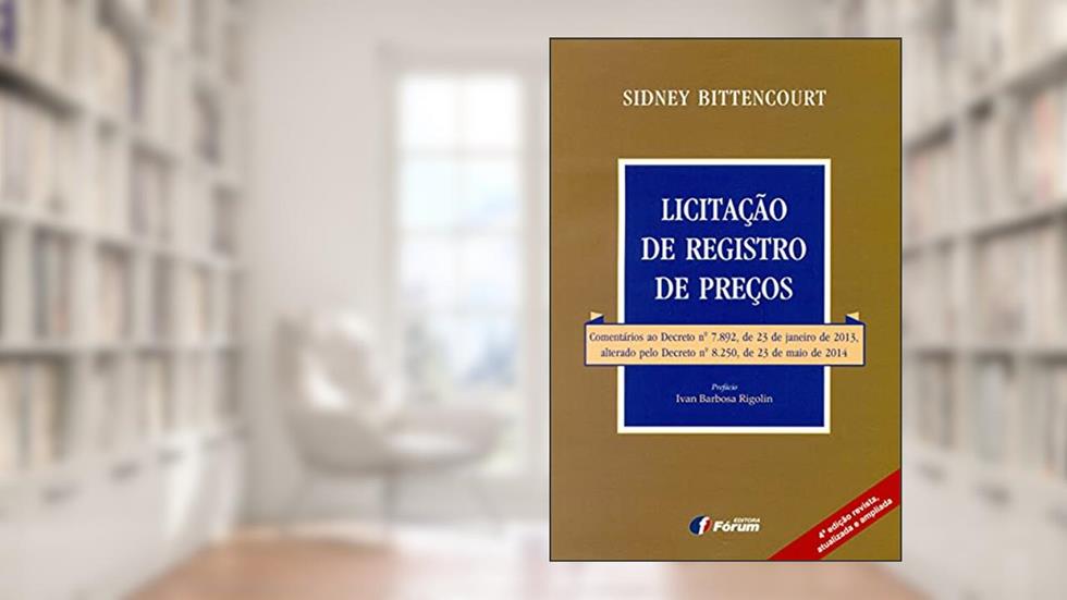 Licitação de registro de preços - comentários ao decreto nº 7892 de 23 de janeiro de 2013, do autor Sidney Bittencourt