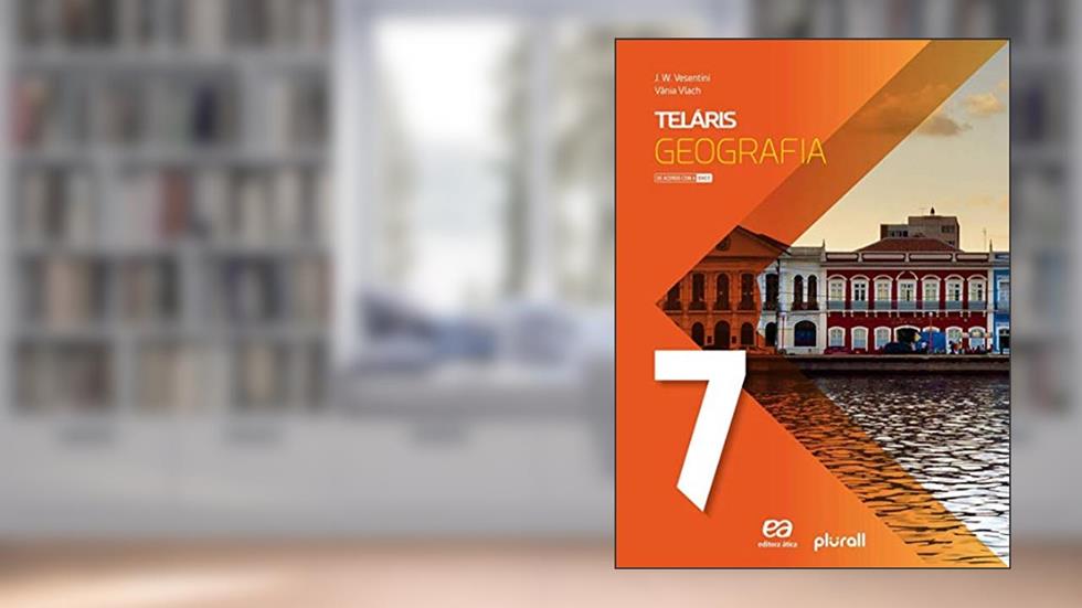 Teláris Geografia 7º ano, do autor J. Willian Vesentini; Vânia Vlach