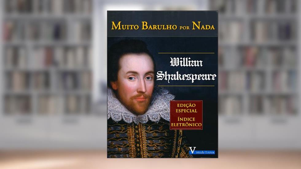 Muito Barulho por Nada (Coleção Shakespeare Livro 1), do autor Willian Shakespeare
