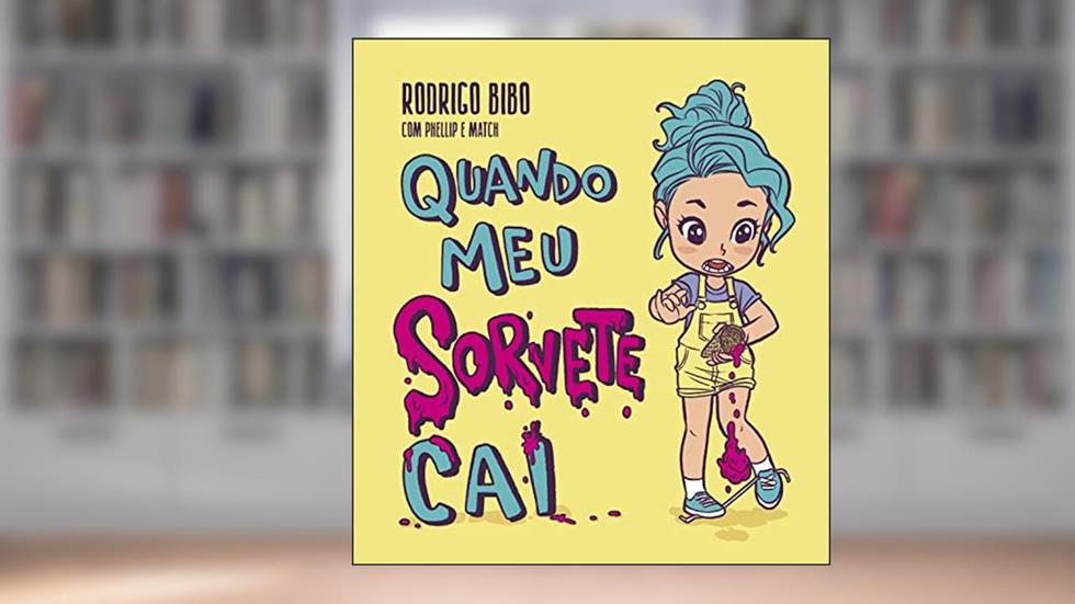 Quando meu sorvete cai, do autor Phellip Willian; Rodrigo Bibo